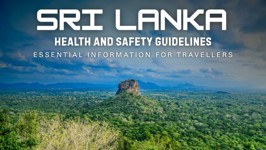 Sri Lanka Health and Safety Guidelines: Essential Information for Travellers